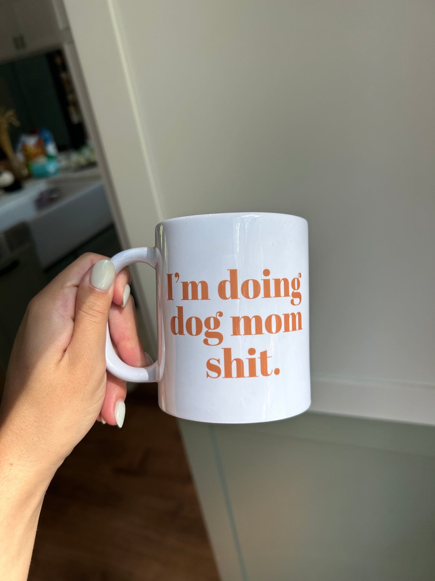 Dog mom Shit Mug